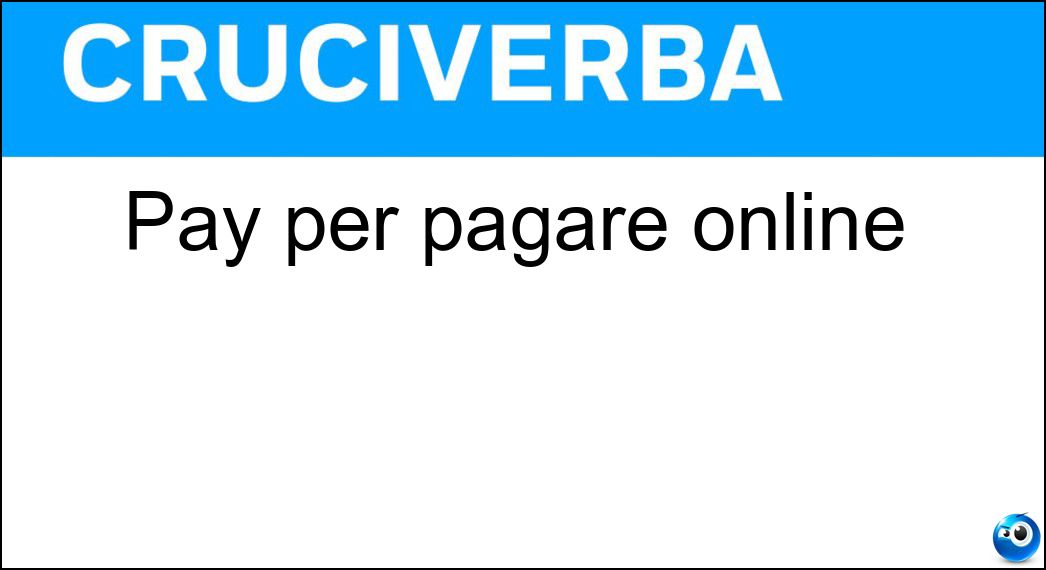 Pay per pagare online Soluzione Pay per pagare online - Pal