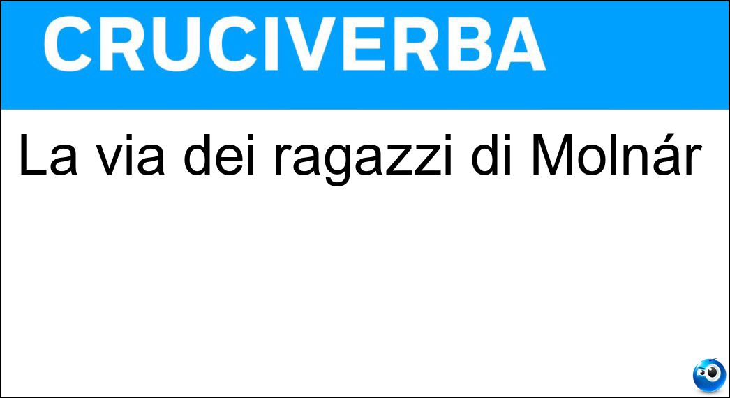 La via dei ragazzi di Molnár Soluzione La via dei ragazzi di Molnár - Pal