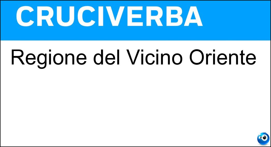 Regione del Vicino Oriente Soluzione Cruciverba: Regione del Vicino Oriente - Risposta Palestina