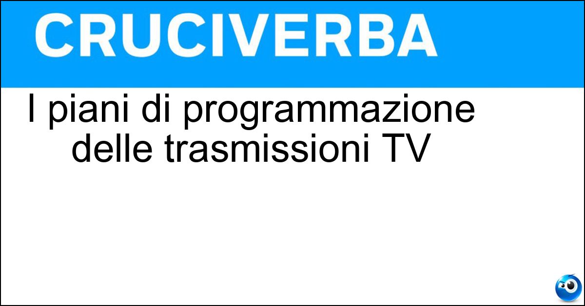 I piani di programmazione delle trasmissioni TV