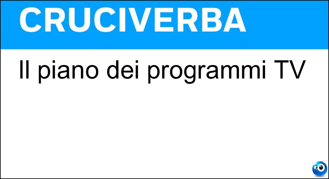 Il piano dei programmi TV Soluzione Il piano dei programmi TV - Palinsesto