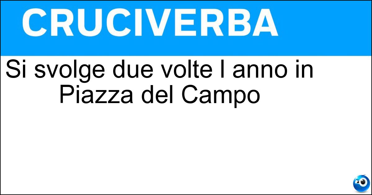 Soluzione Si svolge due volte l anno in Piazza del Campo - Palio Di Siena