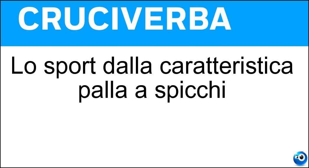 Lo sport dalla caratteristica palla a spicchi Soluzione Cruciverba: Lo sport dalla caratteristica palla a spicchi - Risposta Pallacanestro
