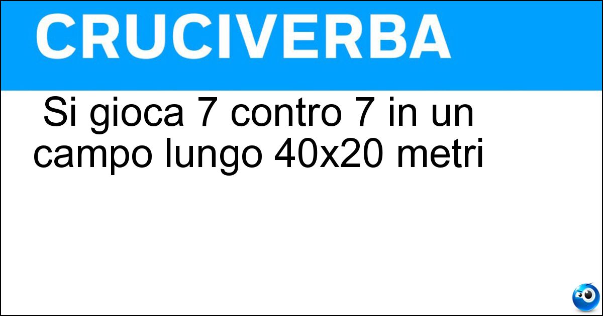 Si gioca 7 contro 7 in un campo lungo 40x20 metri Soluzione Si gioca 7 contro 7 in un campo lungo 40x20 metri - Pallamano