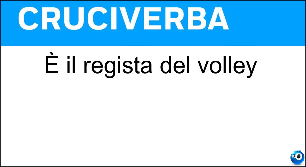 È il regista del volley Soluzione È il regista del volley - Palleggiatore