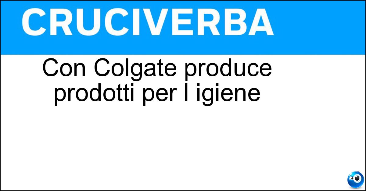 Soluzione Con Colgate produce prodotti per l igiene - Palmolive