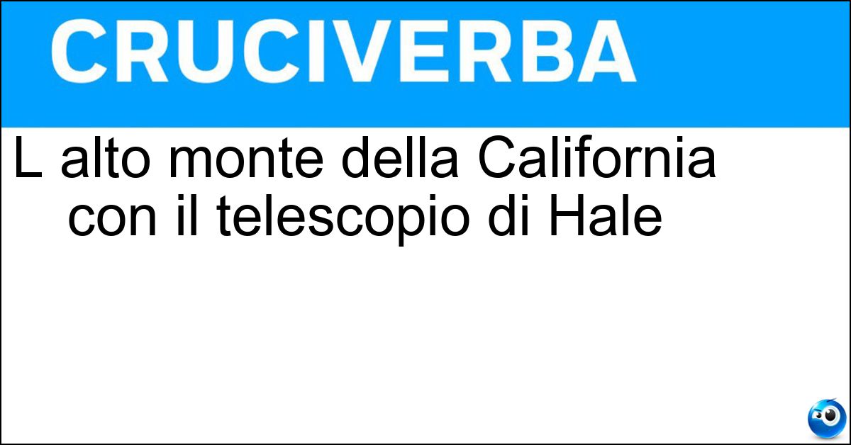 L alto monte della California con il telescopio di Hale Soluzione L alto monte della California con il telescopio di Hale - Palomar