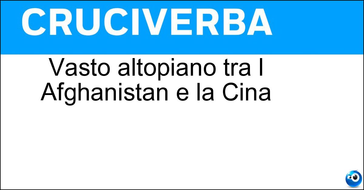 Soluzione Vasto altopiano tra l Afghanistan e la Cina - Pamir