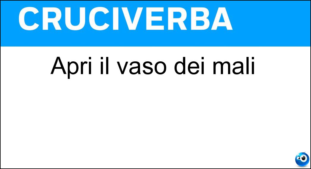 Aprì il vaso dei mali