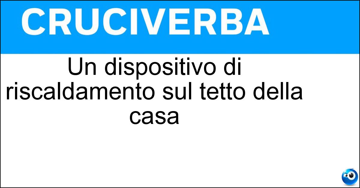 Un dispositivo di riscaldamento sul tetto della casa Soluzione Un dispositivo di riscaldamento sul tetto della casa - Pannello Solare