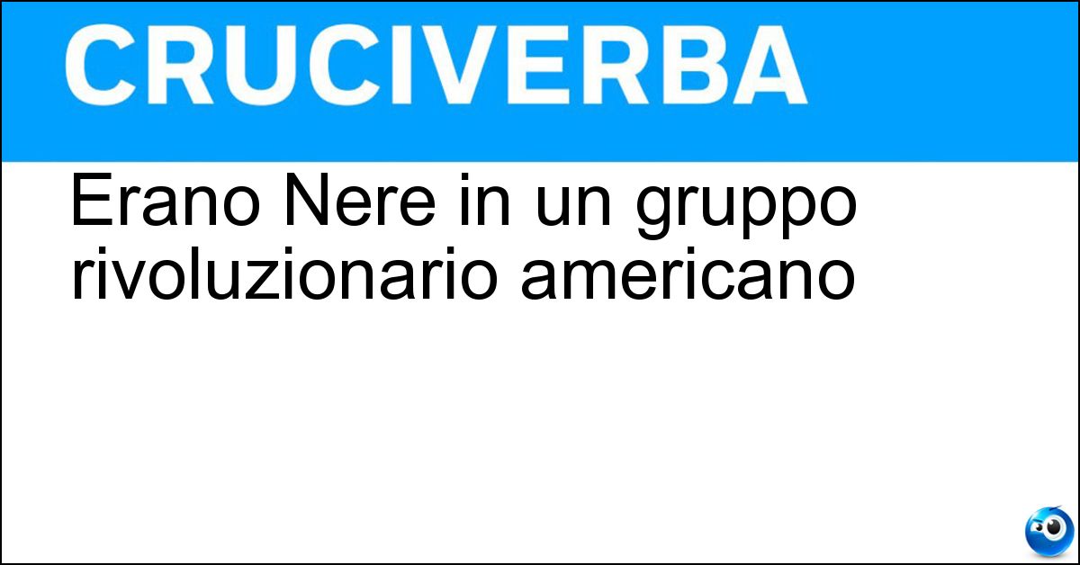 Erano Nere in un gruppo rivoluzionario americano Soluzione Erano Nere in un gruppo rivoluzionario americano - Pantere