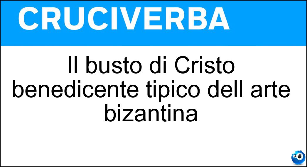 Il busto di Cristo benedicente tipico dell arte bizantina