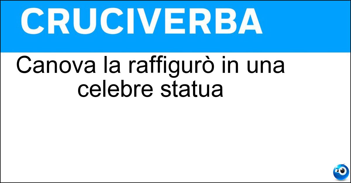 Canova la raffigurò in una celebre statua Soluzione Canova la raffigurò in una celebre statua - Paolina Borghese