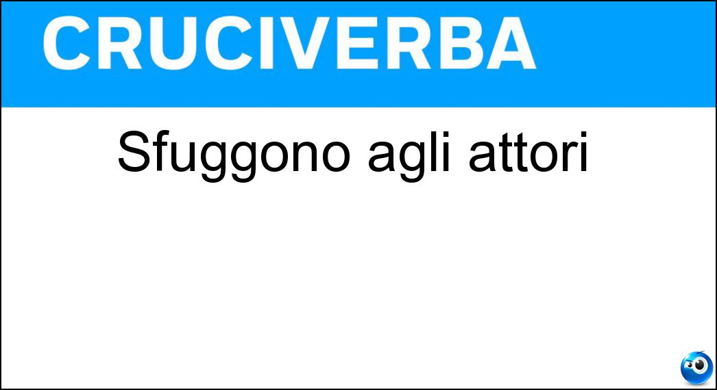 Sfuggono agli attori Soluzione Sfuggono agli attori - Papere