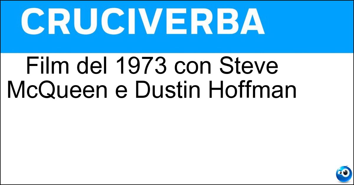 Film del 1973 con Steve McQueen e Dustin Hoffman Soluzione Film del 1973 con Steve McQueen e Dustin Hoffman - Papillon