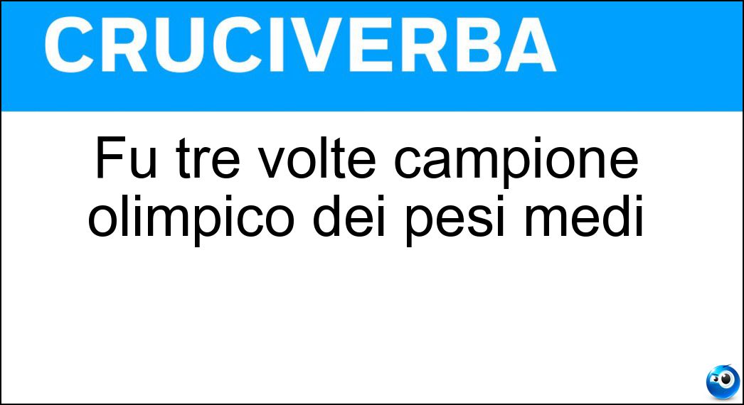 Fu tre volte campione olimpico dei pesi medi Soluzione Fu tre volte campione olimpico dei pesi medi - Papp