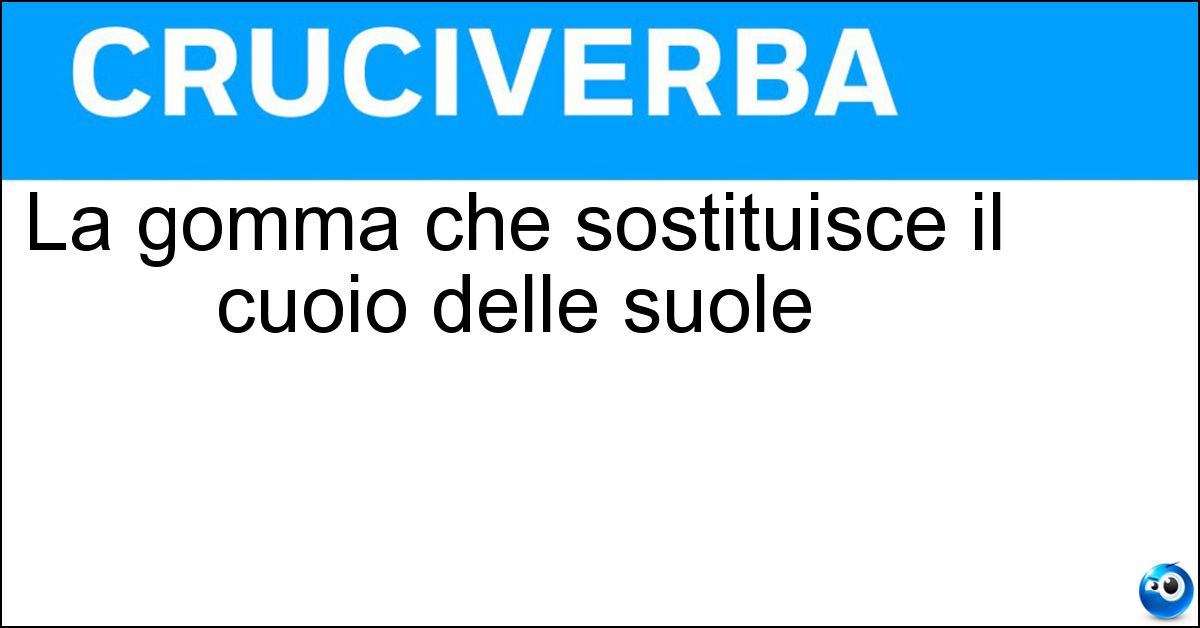 Soluzione La gomma che sostituisce il cuoio delle suole - Para