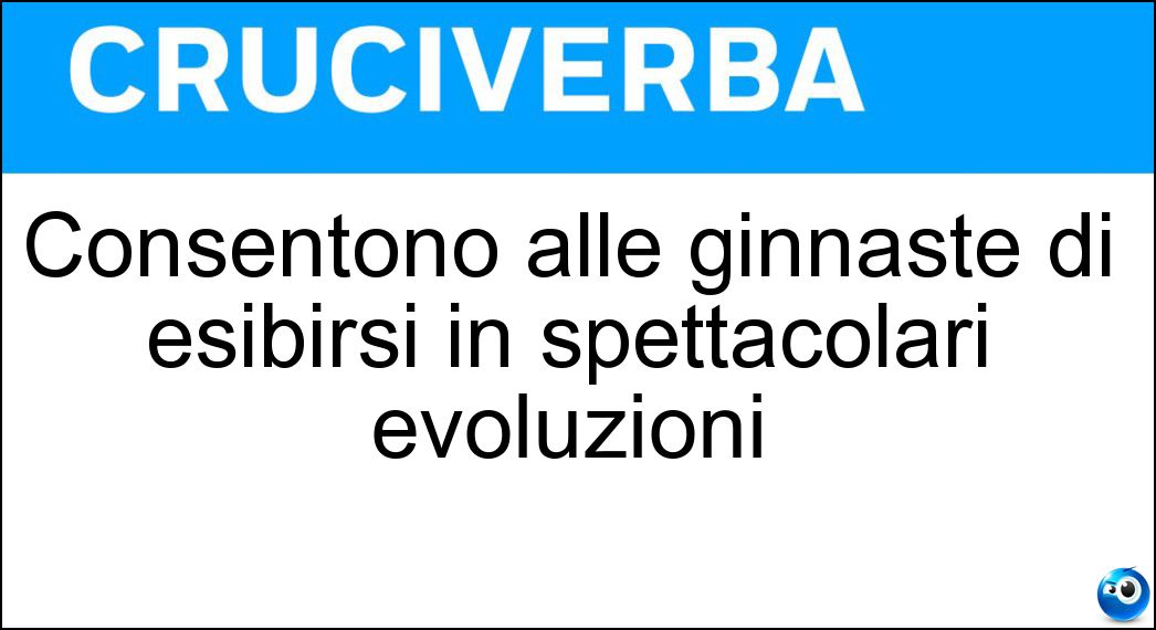Consentono alle ginnaste di esibirsi in spettacolari evoluzioni Soluzione Cruciverba: Consentono alle ginnaste di esibirsi in spettacolari evoluzioni - Risposta Parallele Asimmetriche