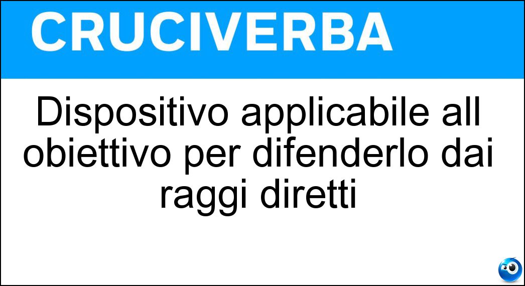 Dispositivo applicabile all obiettivo per difenderlo dai raggi diretti Soluzione Dispositivo applicabile all obiettivo per difenderlo dai raggi diretti - Paraluce
