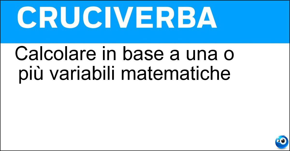Soluzione Calcolare in base a una o più variabili matematiche - Parametrizzare