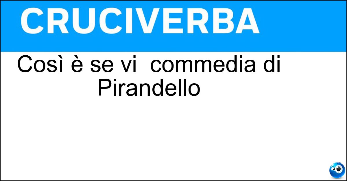 Così è se vi  commedia di Pirandello Soluzione Così è se vi  commedia di Pirandello - Pare