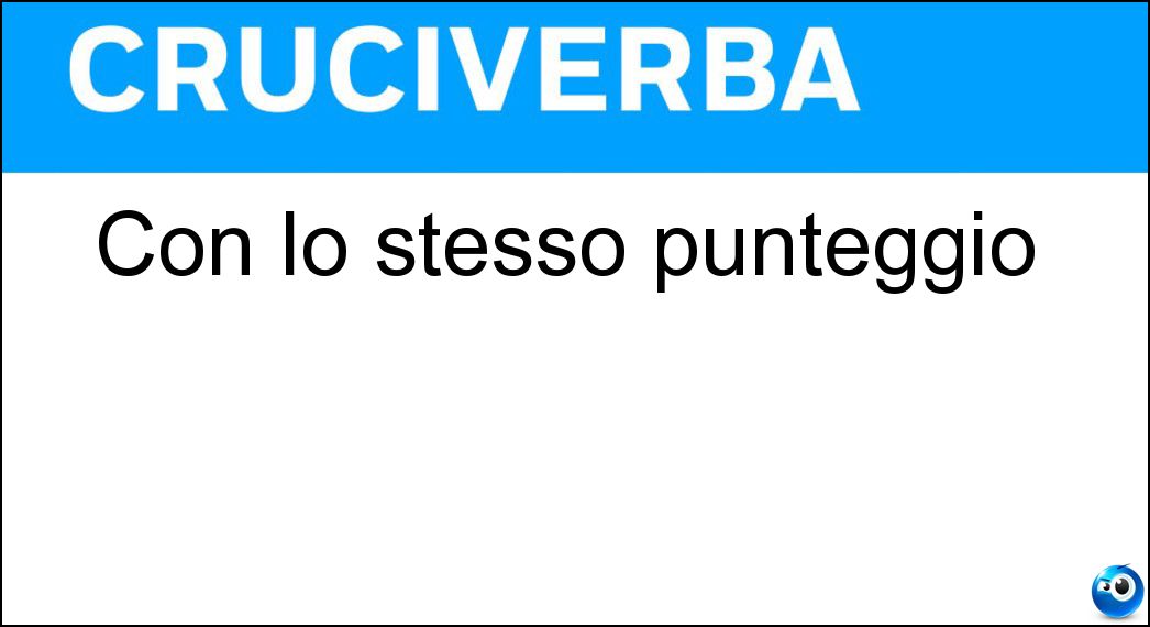 Con lo stesso punteggio Soluzione Con lo stesso punteggio - Pari
