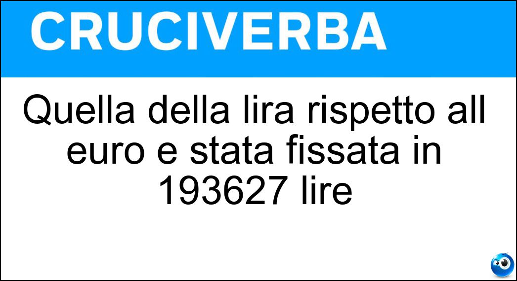 Quella della lira rispetto all euro è stata fissata in 193627 lire