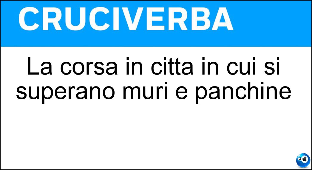 La corsa in città in cui si superano muri e panchine