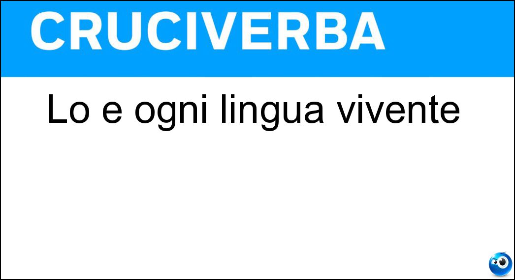 Soluzione Lo è ogni lingua vivente - Parlata