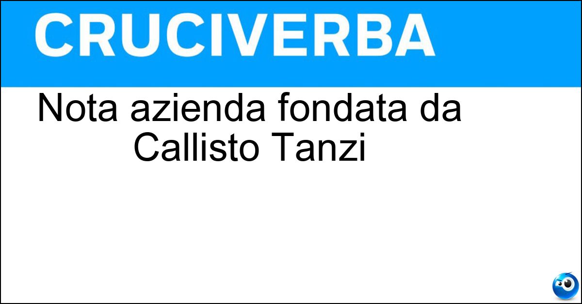 Soluzione Nota azienda fondata da Callisto Tanzi - Parmalat