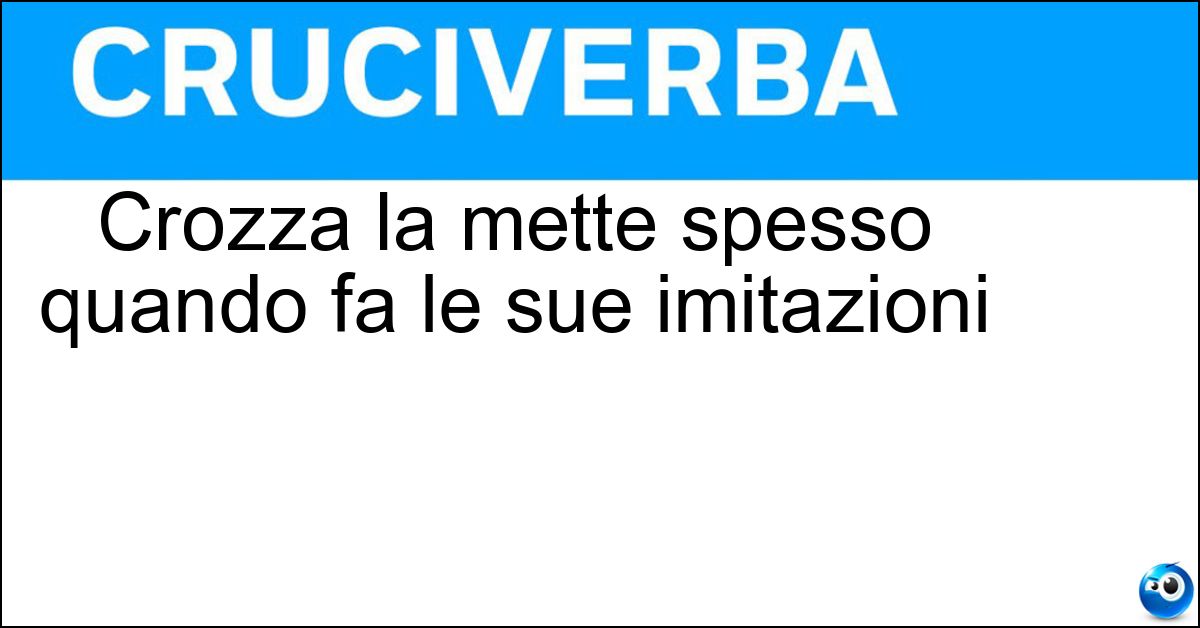 Crozza la mette spesso quando fa le sue imitazioni Soluzione Crozza la mette spesso quando fa le sue imitazioni - Parrucca
