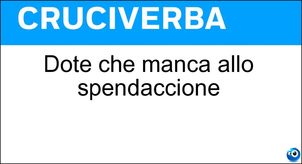 Dote che manca allo spendaccione Soluzione Dote che manca allo spendaccione - Parsimonia