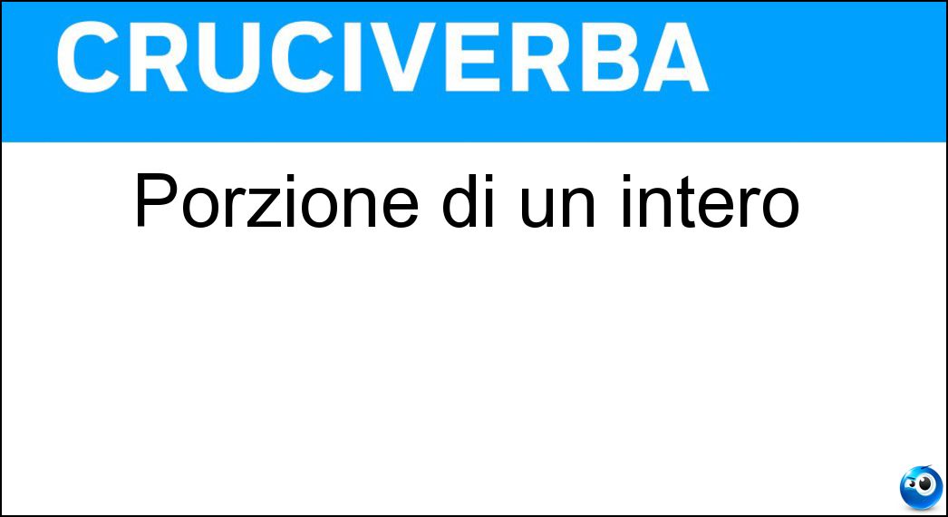 Porzione di un intero Soluzione Porzione di un intero - Parte