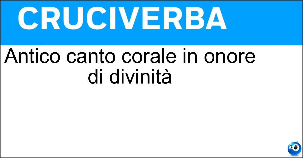 Antico canto corale in onore di divinità Soluzione Antico canto corale in onore di divinità - Partenio