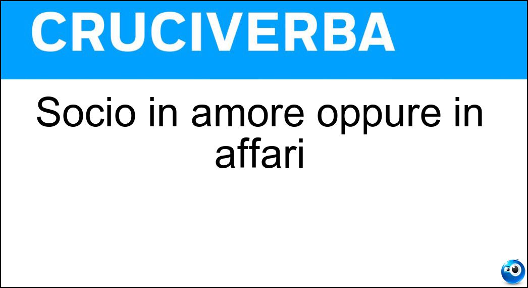 Socio in amore oppure in affari Soluzione Cruciverba: Socio in amore oppure in affari - Risposta Partner