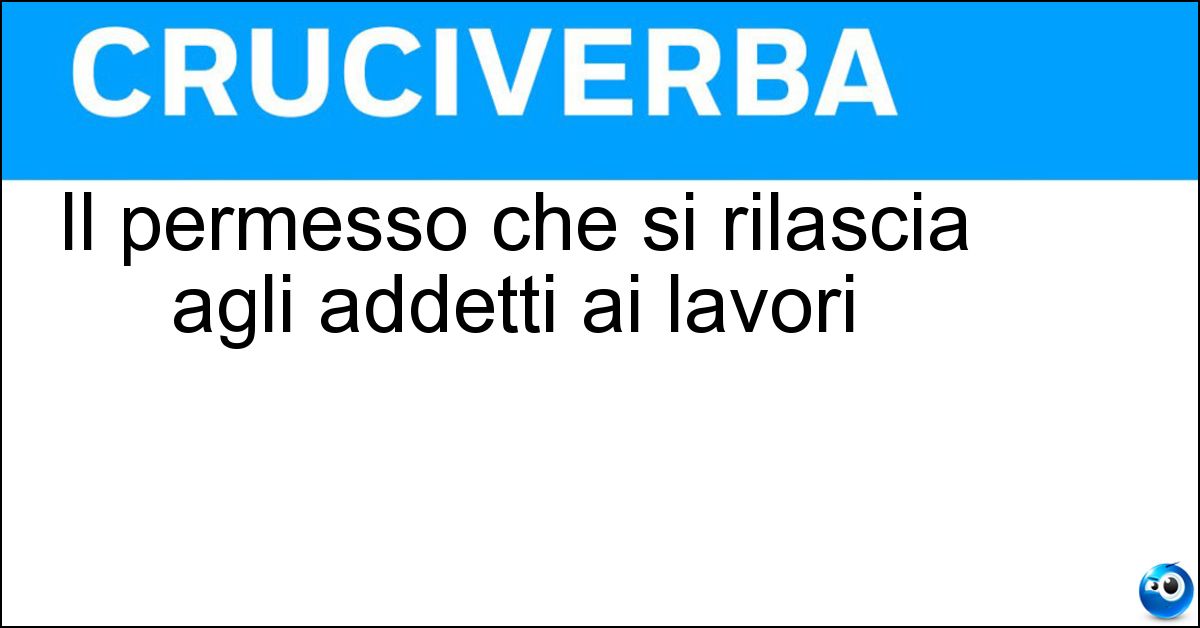 Il permesso che si rilascia agli addetti ai lavori Soluzione Il permesso che si rilascia agli addetti ai lavori - Pass