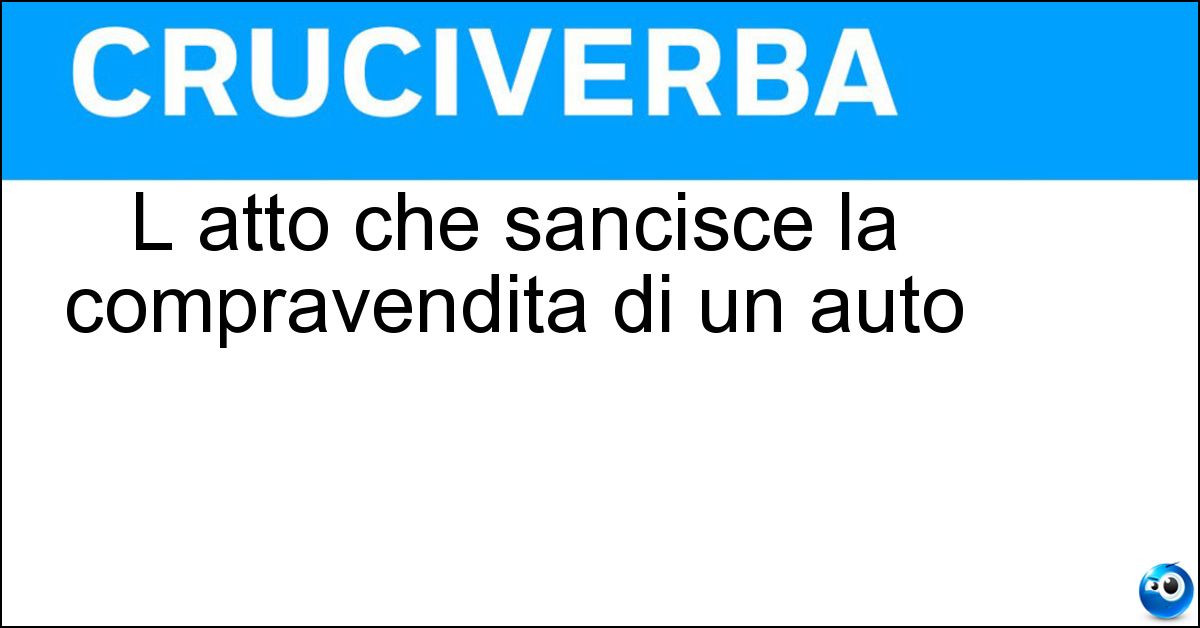 Soluzione L atto che sancisce la compravendita di un auto - Passaggio Di Proprietà