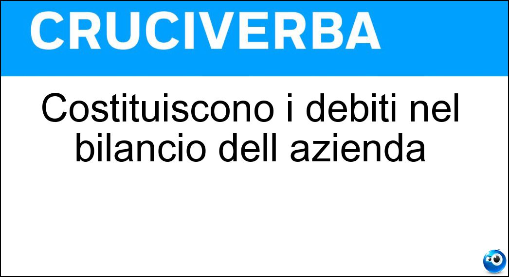 Costituiscono i debiti nel bilancio dell azienda Soluzione Costituiscono i debiti nel bilancio dell azienda - Passività
