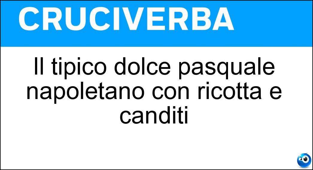 Il tipico dolce pasquale napoletano con ricotta e canditi