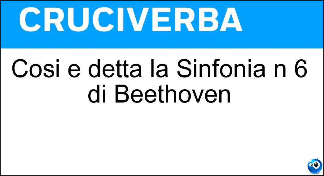 Così è detta la Sinfonia n 6 di Beethoven