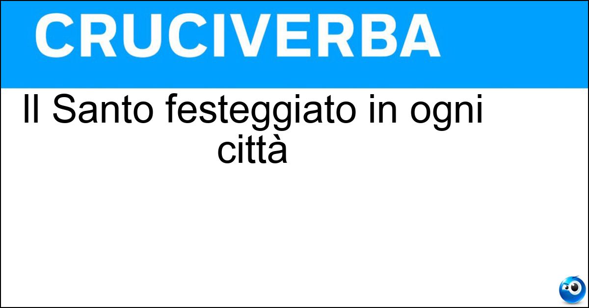 Soluzione Il Santo festeggiato in ogni città - Patrono