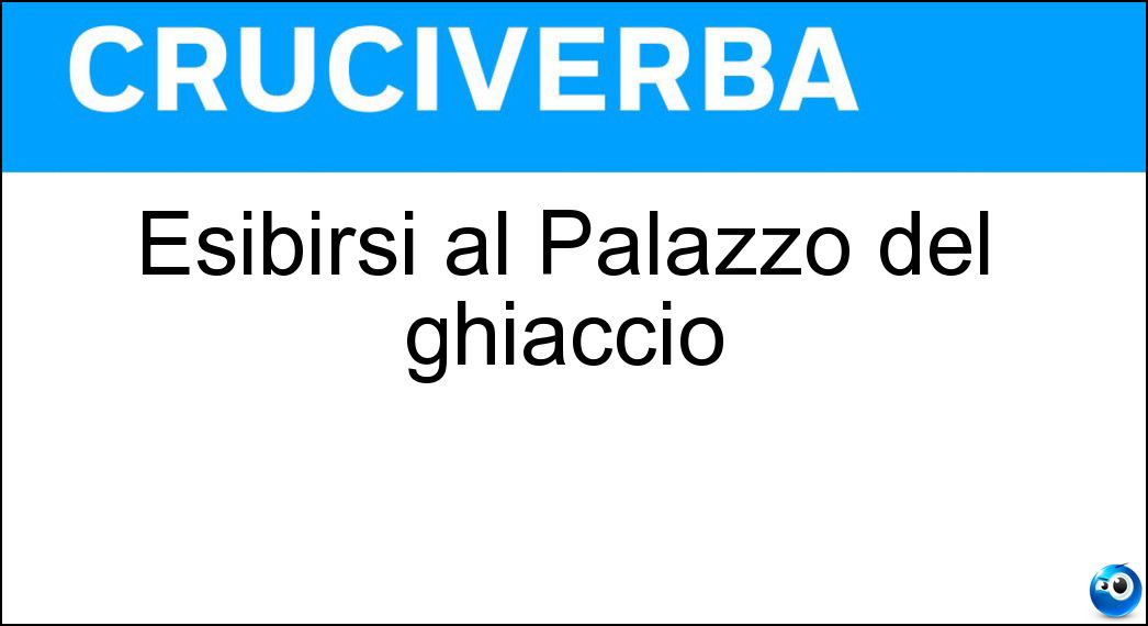 Esibirsi al Palazzo del ghiaccio Soluzione Esibirsi al Palazzo del ghiaccio - Pattinare