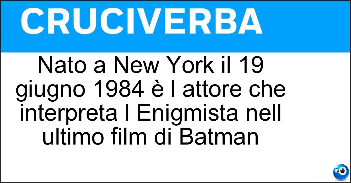 Nato a New York il 19 giugno 1984 è l attore che interpreta l Enigmista nell ultimo film di Batman Soluzione Nato a New York il 19 giugno 1984 è l attore che interpreta l Enigmista nell ultimo film di Batman - Paul Dano