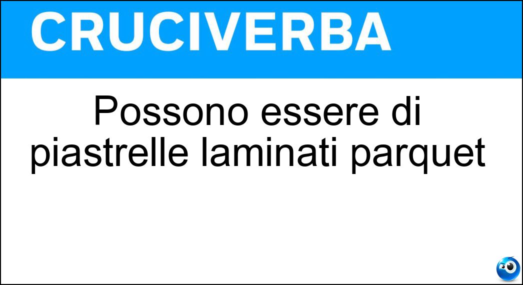 Possono essere di piastrelle laminati parquet Soluzione Possono essere di piastrelle laminati parquet - Pavimenti