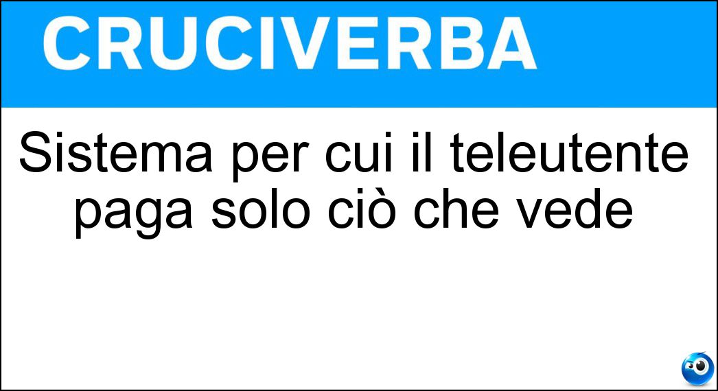 Sistema per cui il teleutente paga solo ciò che vede Soluzione Sistema per cui il teleutente paga solo ciò che vede - Pay Per View