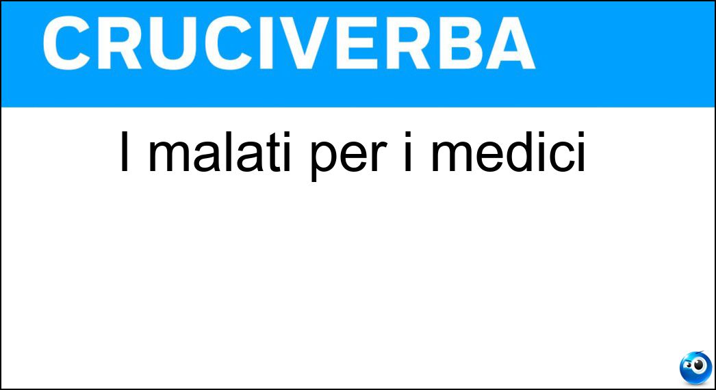 I malati per i medici I malati per i medici