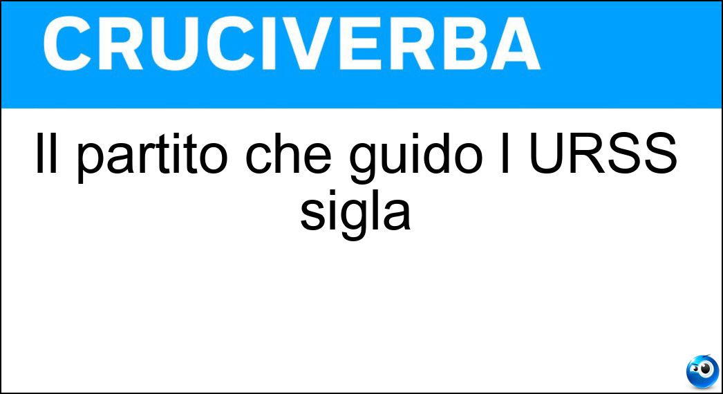 Il partito che guidò l URSS sigla Soluzione Cruciverba: Il partito che guidò l URSS sigla - Risposta Pcus