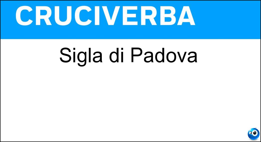 Sigla di Padova Soluzione Cruciverba: Sigla di Padova - Risposta Pd