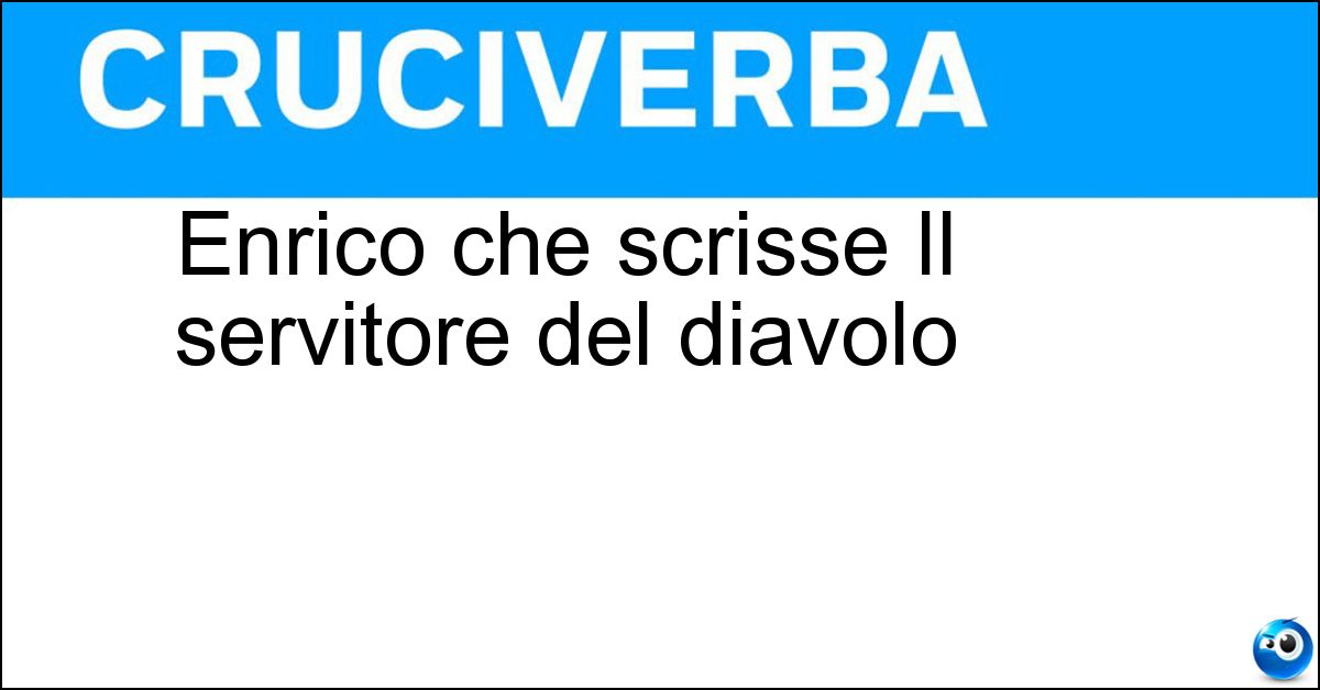 Enrico che scrisse Il servitore del diavolo Soluzione Enrico che scrisse Il servitore del diavolo - Pea