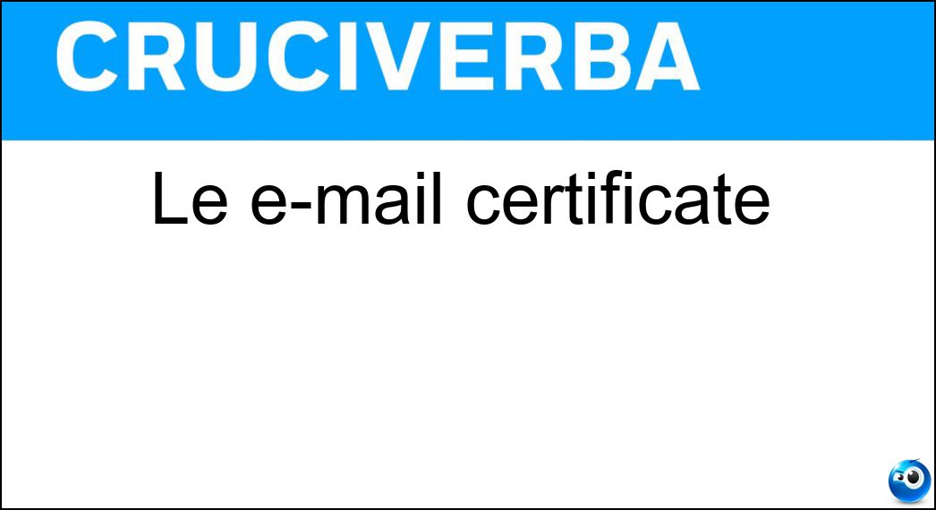 Le e-mail certificate Soluzione Cruciverba: Le e-mail certificate - Risposta Pec